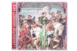 CD "Ein solch gedön" Die Musikgruppe der "Landshuter Hochzeit 1475"